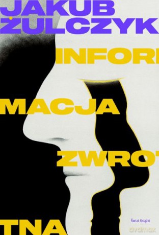 Informacja zwrotna - Jakub Żulczyk [KSIĄŻKA]