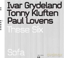Ivar Grydeland, Tonny Kluften, Paul Lovens: These Six [CD]