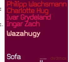 Philipp Wachsmann, Charlotte Hug, Ivar Grydeland, Ingar Zach: Wazahugy [CD]