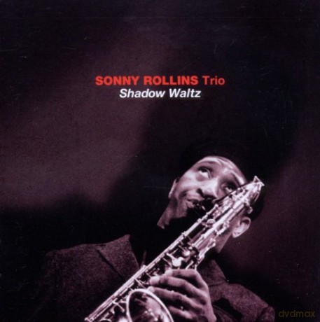 Sonny Rollins Trio: Shadow Waltz [CD]