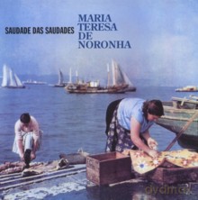 Maria Teresa De Noronha: Saudades Da Saudade [CD]