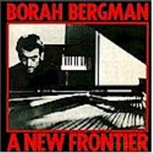 Borah Bergman: A New Frontier [CD]