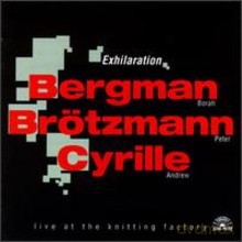 Borah Bergman, Peter Brötzmann, Andrew Cyrille: Exhilaration [CD]