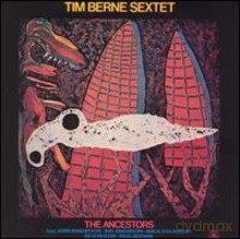 Tim Berne Sextet: The Ancestors [CD]