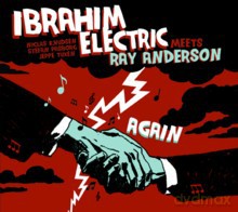 Ibrahim Electric, Ray Anderson: Ibrahim Electric meets Ray Anderson Again [CD]