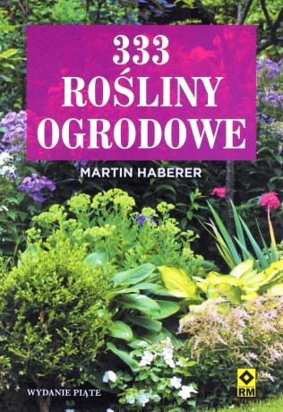 333 rośliny ogrodowe - Martin Haberer [KSIĄŻKA]