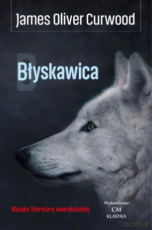 Błyskawica - James Oliver Curwood [KSIĄŻKA]