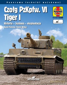 Czołg PzKpfw. VI Tiger Historia - budowa - eksploatacja - David Fletcher, David Willey [KSIĄŻKA]