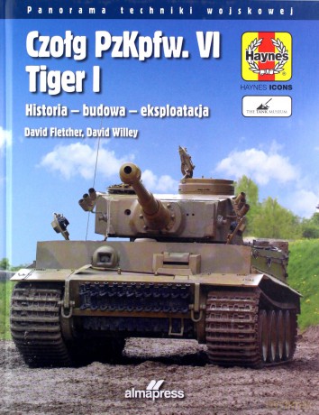 Czołg PzKpfw. VI Tiger Historia - budowa - eksploatacja - David Fletcher, David Willey [KSIĄŻKA]
