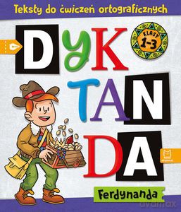 Dyktanda Ferdynanda. Teksty do ćwiczeń ortograficznych. Klasy 1-3 - Bogusław Michalec [KSIĄŻKA]