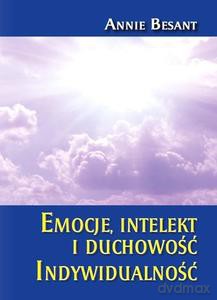 Emocja intelekt i duchowość. Indywidualność - Annie Besant [KSIĄŻKA]