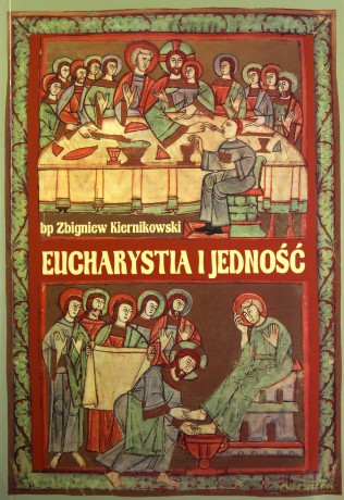 Eucharystia i jedność - Zbigniew Kiernikowski [KSIĄŻKA]