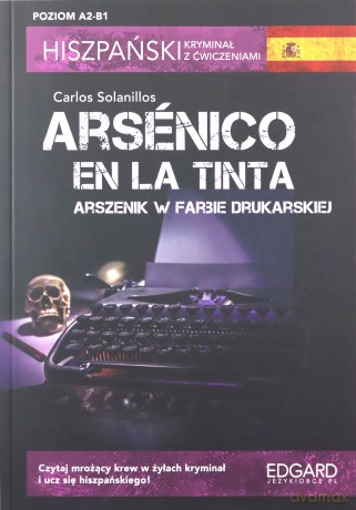 Hiszpański. Kryminał z ćwiczeniami. Arsénico en la tinta - Carlos Solanillos [KSIĄŻKA]