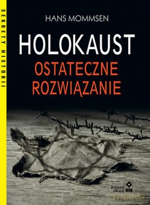 Holokaust. Ostateczne rozwiązanie - Hans Mommsen [KSIĄŻKA]
