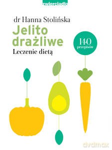 Jelito drażliwe. Leczenie dietą - Hanna Stolińska-Fiedorowicz [KSIĄŻKA]