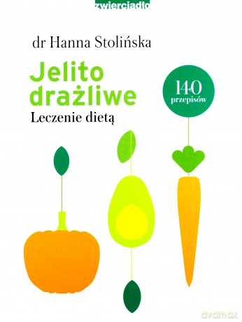 Jelito drażliwe. Leczenie dietą - Hanna Stolińska-Fiedorowicz [KSIĄŻKA]