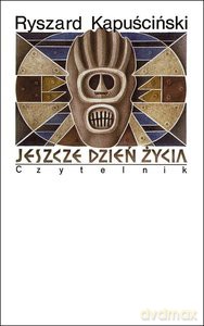 Jeszcze dzień życia - Ryszard Kapuściński [KSIĄŻKA]