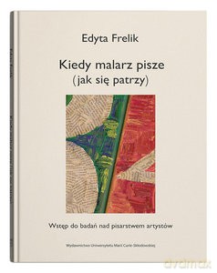 Kiedy malarz pisze (jak się patrzy) - Edyta Frelik [KSIĄŻKA]