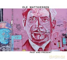 Ole Matthiessen, Henrik Bolberg, Bob Rockwell, Lis Wessberg, Jesper Lundgaard, Kresten Osgood: Past And Present [CD]