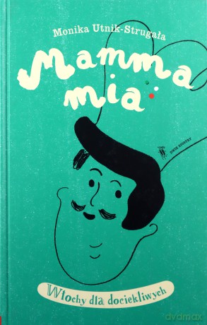 Mamma mia - Monika UntikStrugała [KSIĄŻKA]