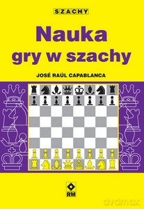 Nauka gry w szachy - Jose Raul Capablanca [KSIĄŻKA]