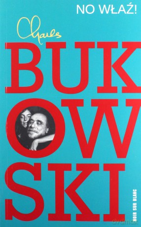 No właź! - Charles Bukowski [KSIĄŻKA]