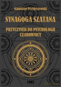 Synagoga Szatana. Przyczynek do psychologii czarownicy - Stanisław Przybyszewski [KSIĄŻKA]