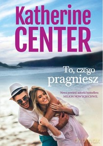 To, czego pragniesz - Katherine Center [KSIĄŻKA]