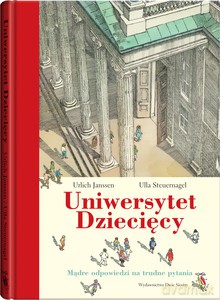 Uniwersytet Dziecięcy - Urlich Janssen, Ulla Steuernagel [KSIĄŻKA]