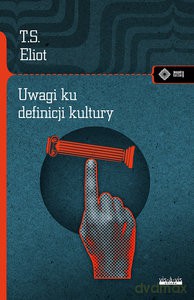 Uwagi ku definicji kultury - S. Thomas Eliot [KSIĄŻKA]
