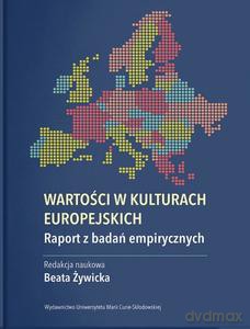 Wartości w kulturach europejskich. Raport z badań empirycznych - Beata Żywicka [KSIĄŻKA]