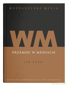 Współczesne media (Tom 2) Przemoc w mediach - Iwona Hofman, Danuta Kępa-Figura [KSIĄŻKA]