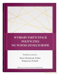 Wymiary partycypacji politycznej we współczesnej Europie - Marta Michalczuk-Wlizło, Małgorzata Podolak [KSIĄŻKA]