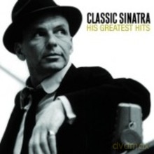 Frank Sinatra: Classic Sinatra. His Greatest Hits (10th Anniversary) [CD]