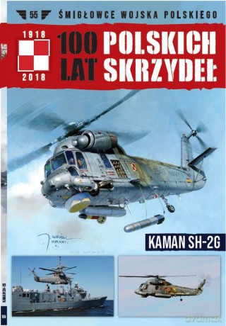100 lat polskich skrzydeł (Tom 55) KAMAN SH-2G - Miłosz Rusiecki [KSIĄŻKA]