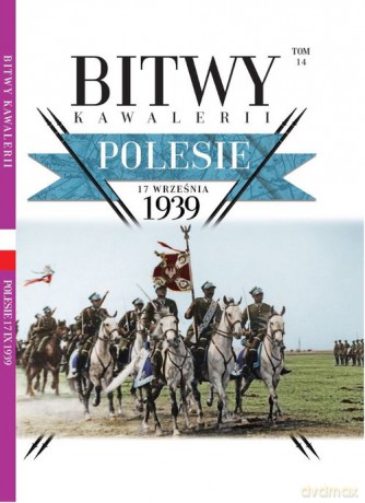 Bitwy Kawalerii (Tom 14) Polesie 17 września 1939 [KSIĄŻKA]