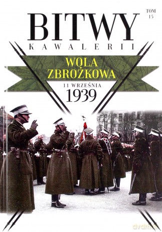 Bitwy Kawalerii (Tom 15) Wola Zbrożkowa 11 września 1939 [KSIĄŻKA]