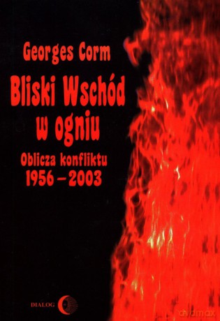 Bliski Wschód w ogniu - Georges Corm [KSIĄŻKA]