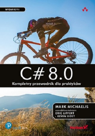 C# 8.0. Kompletny przewodnik dla praktyków. - Mark Michaelis [KSIĄŻKA]