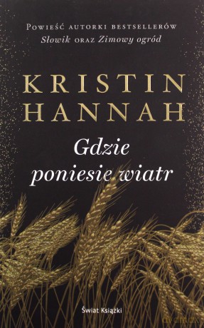 Gdzie poniesie wiatr - Kristin Hannah [KSIĄŻKA]