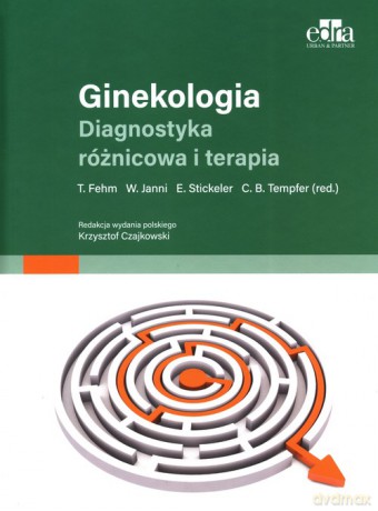 Ginekologia Diagnostyka różnicowa i terapia - T. Fehm, W. Janni [KSIĄŻKA]