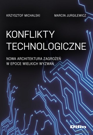 Konflikty technologiczne - Krzysztof Michalski, Marcin Jurgilewicz [KSIĄŻKA]