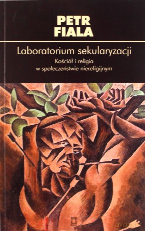 Laboratorium sekularyzacji - Petr Fiala [KSIĄŻKA]