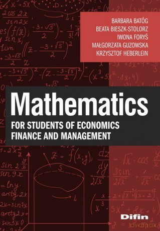 Mathematics for students of economics, finance and management - Batóg Barbara, Bieszk-Stolorz Beata [KSIĄŻKA]