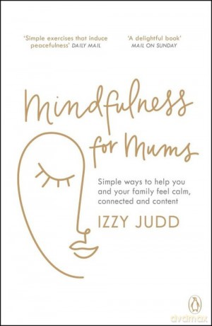 Mindfulness for Mums - Izzy Judd [KSIĄŻKA]