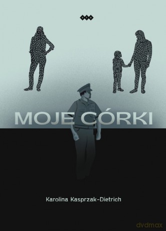 Moje córki - Karolina Kasprzak-Dietrich [KSIĄŻKA]