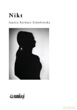 Nikt - Janina Barbara Sokołowska [KSIĄŻKA]