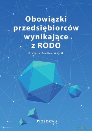 Obowiązki przedsiębiorców wynikające z RODO - Grażyna Paulina Wójcik [KSIĄŻKA]