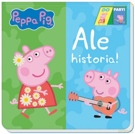 Peppa Pig Do Pary! Ale historia! [KSIĄŻKA]