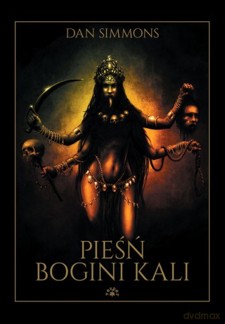 Pieśń Bogini Kali - Dan Simmons [KSIĄŻKA]